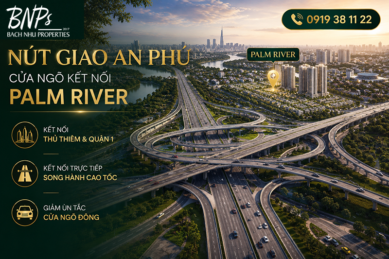 Palm River Vị Trí Ở Đâu Phân Tích 4 Cú Hích Hạ Tầng Tỷ Đô Hưởng Lợi Trực Tiếp - Bách Như Properties - BNPs