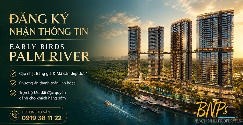Các cột mốc quan trọng Palm River - Đăng ký nhận thông tin từ Bách Như Properties - BNP's