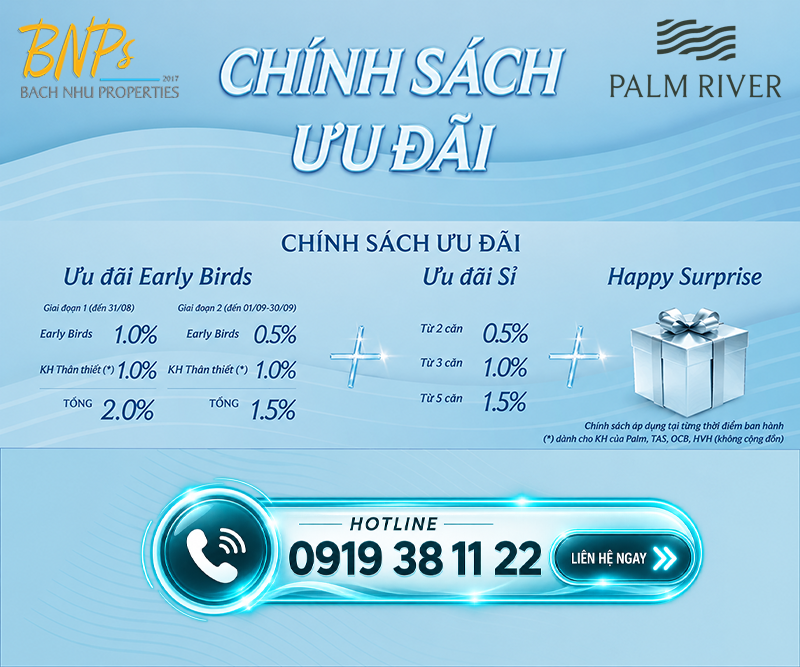 Chính Sách Ưu Đãi Palm River Đợt 1: Đăng Ký Sớm, Thêm Ưu Đãi – Thêm Lựa Chọn Căn Đẹp - Bách Như Properties - BNP's