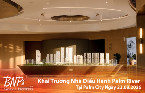 Cùng Chờ Đón Sự Kiện Khai Trương Nhà Điều Hành Palm River Tại Palm City Ngày 22.08.2026 - Bách Như Properties - BNP's