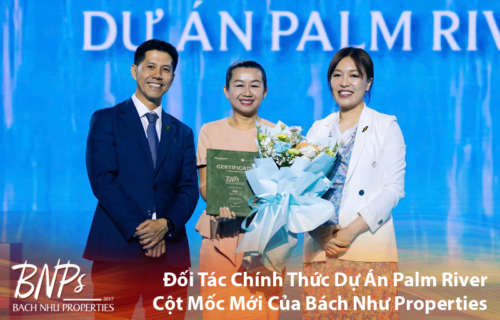 Đối Tác Chính Thức Dự Án Palm River – Cột Mốc Mới Của Bách Như Properties - BNP's