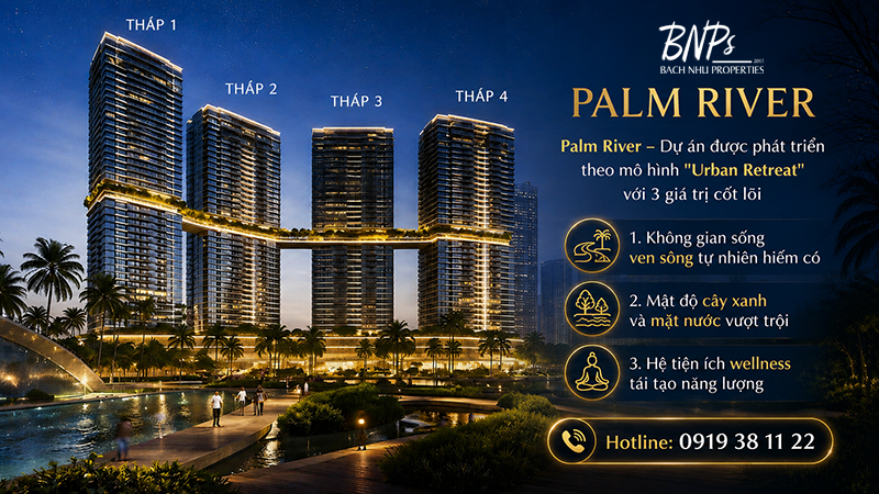 Palm River – Chuẩn sống Urban Retreat giữa lòng đại đô thị Palm City - Bách Như Properties - BNPs