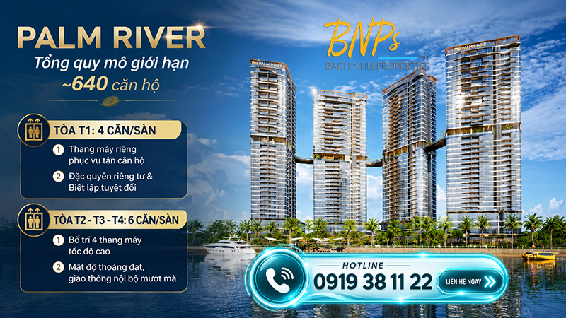 Palm River Có Bao Nhiêu Căn Vì Sao Nguồn Cung Giới Hạn Đáng Chú Ý - Bách Như Properties - BNP's