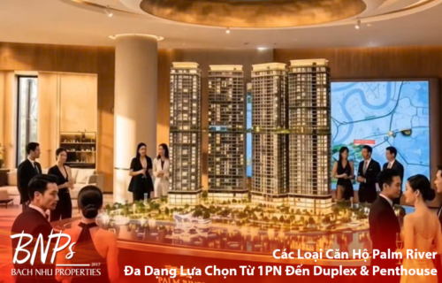 Các Loại Căn Hộ Palm River: Đa Dạng Lựa Chọn Từ 1PN Đến Duplex & Penthouse - Bách Như Properties - BNP's