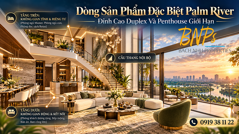 Dòng Sản Phẩm Đặc Biệt Palm River Duplex - Bách Như Properties - BNP's