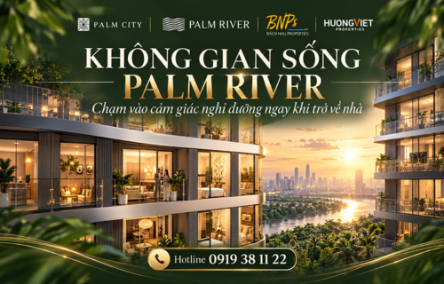 Không gian sống Palm River - Bách Như Properties - BNP's